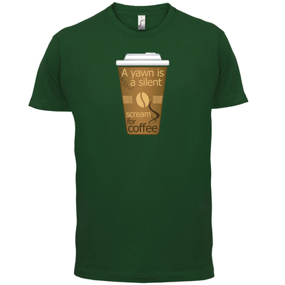 A Yawn is a Silent scream for Coffee T Shirt
