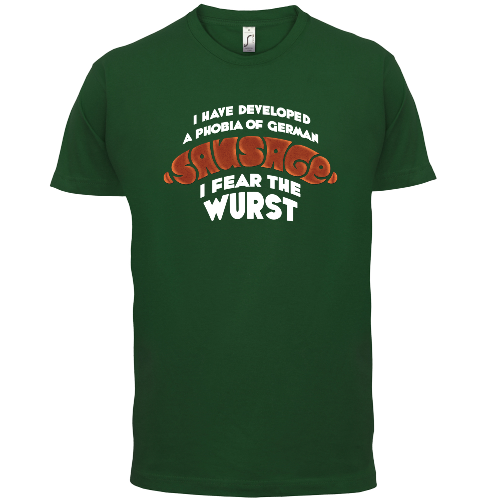 I Fear The Wurst T Shirt