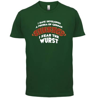I Fear The Wurst T Shirt
