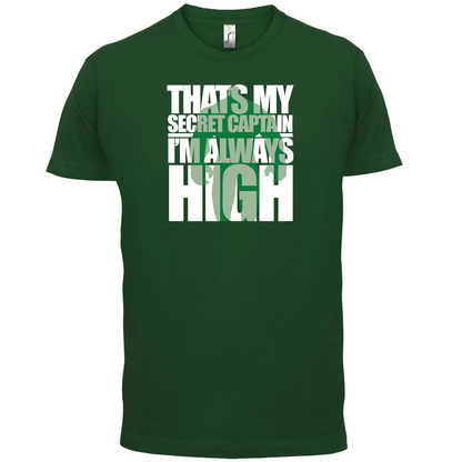 That's My Secret I'm always High T Shirt