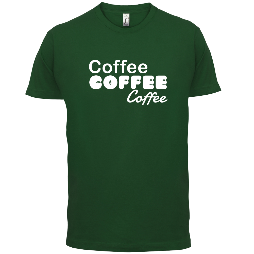 Coffee Coffee Coffee T Shirt