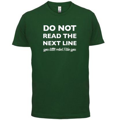 Do Not Read the Next Line T Shirt
