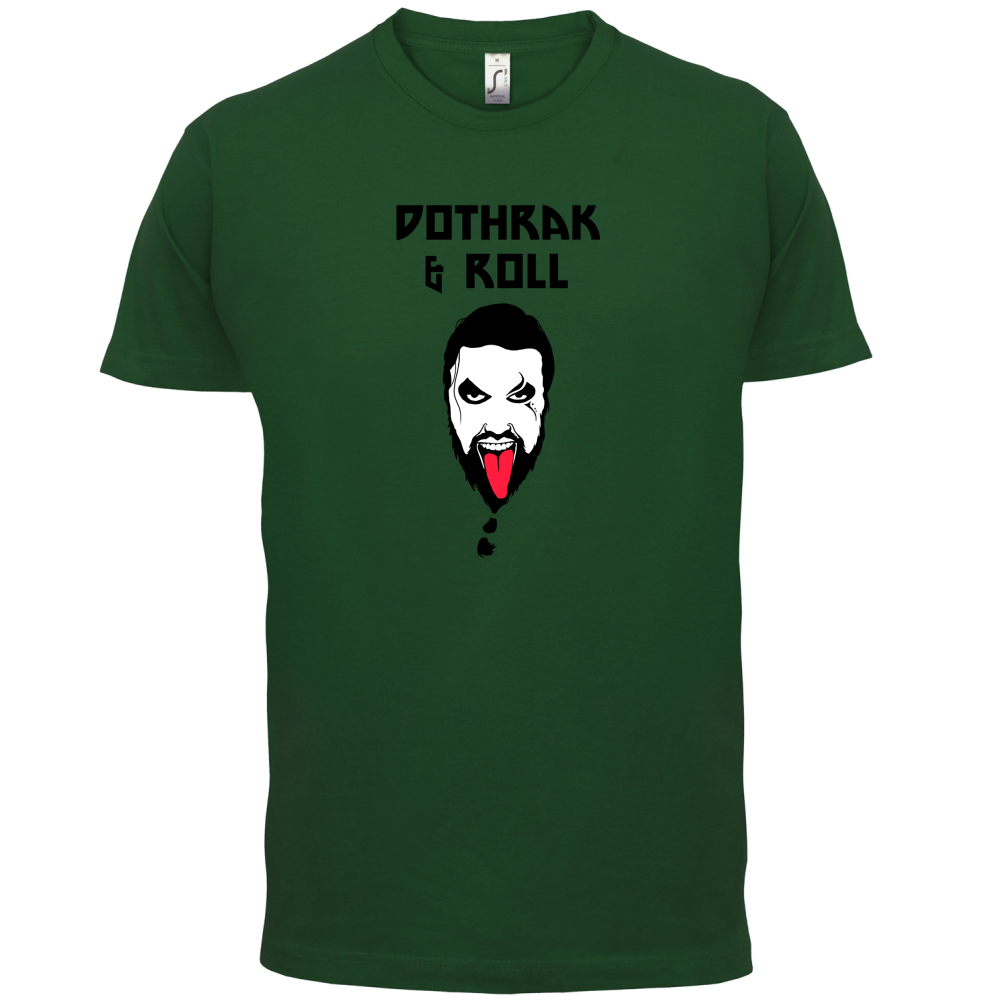 Dothrak and Roll T Shirt