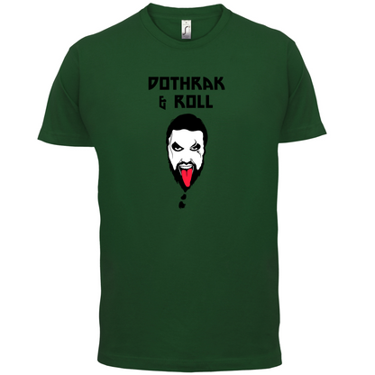 Dothrak and Roll T Shirt