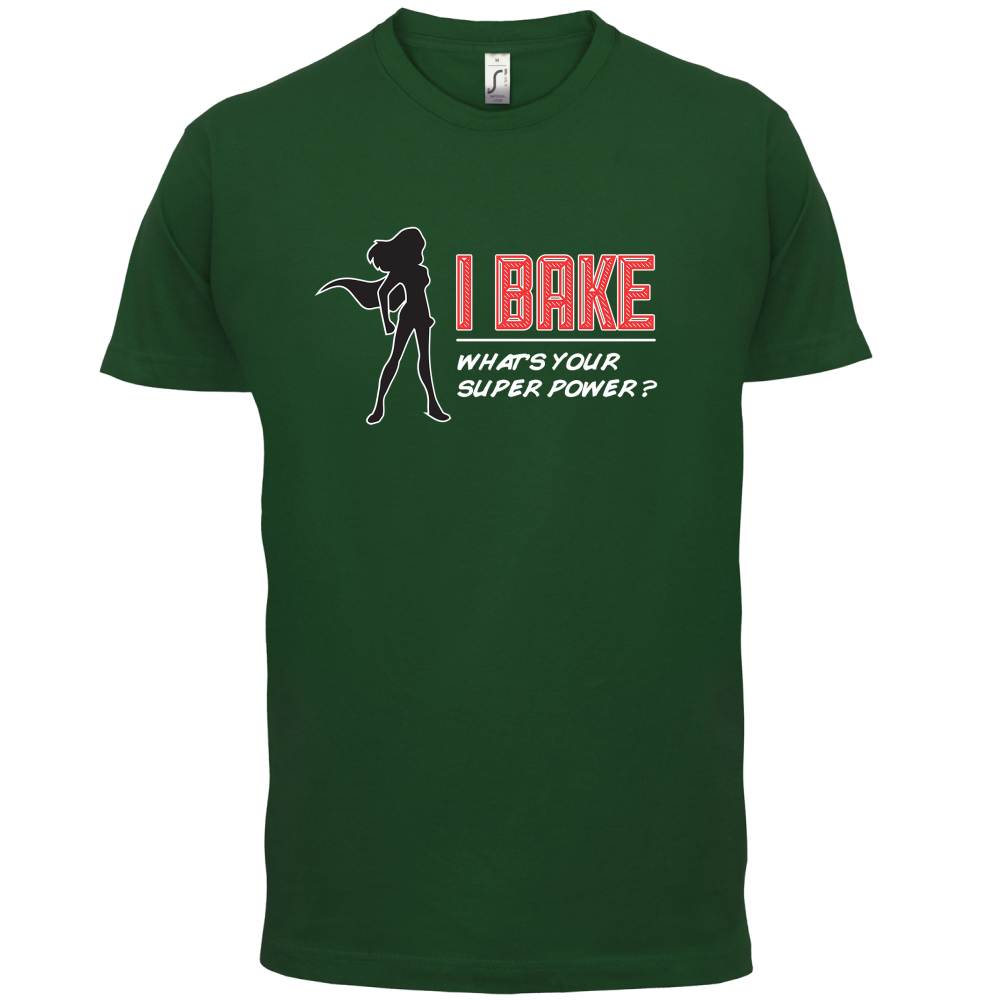 I Bake What's Your Super Power FEMALE DESIGN T Shirt