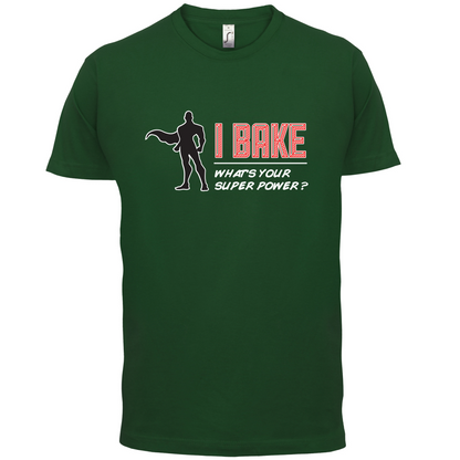 I Bake What's Your Super Power MALE Design T Shirt