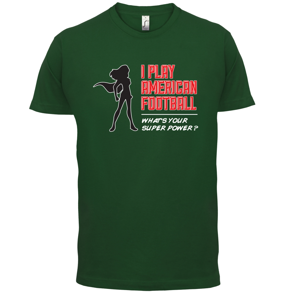 I Play American Football What's Your Super Power FEMALE DESIGN T Shirt