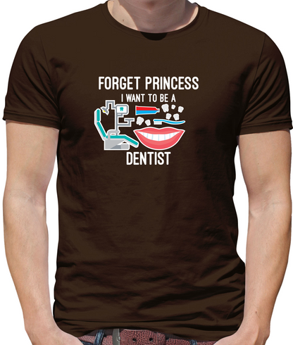Forget Princess Dentist T Shirt