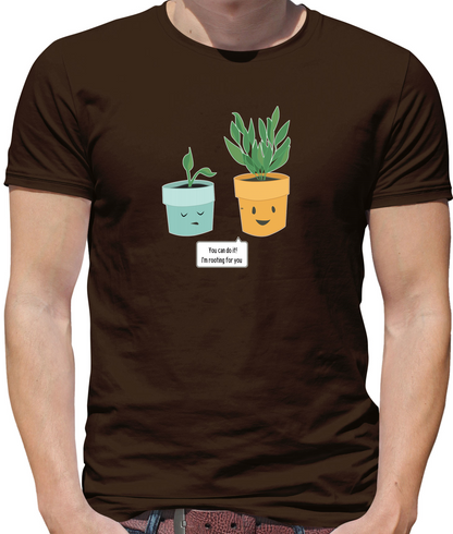 I'm Rooting For You T Shirt