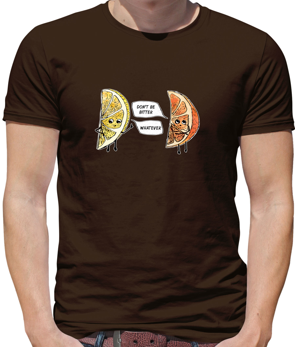 Don't Be Bitter T Shirt