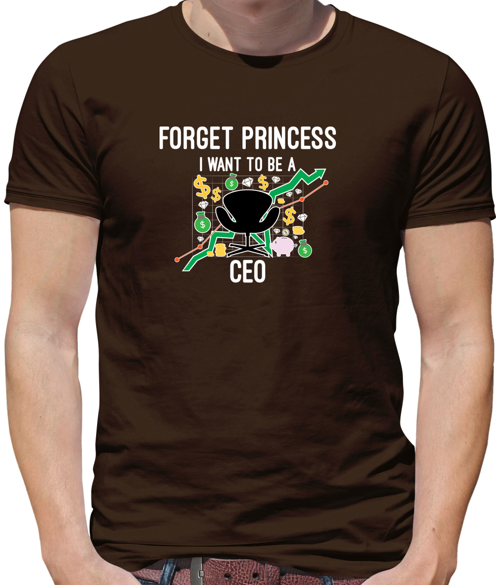 Forget Princess CEO T Shirt