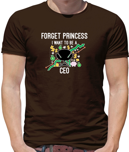 Forget Princess CEO T Shirt