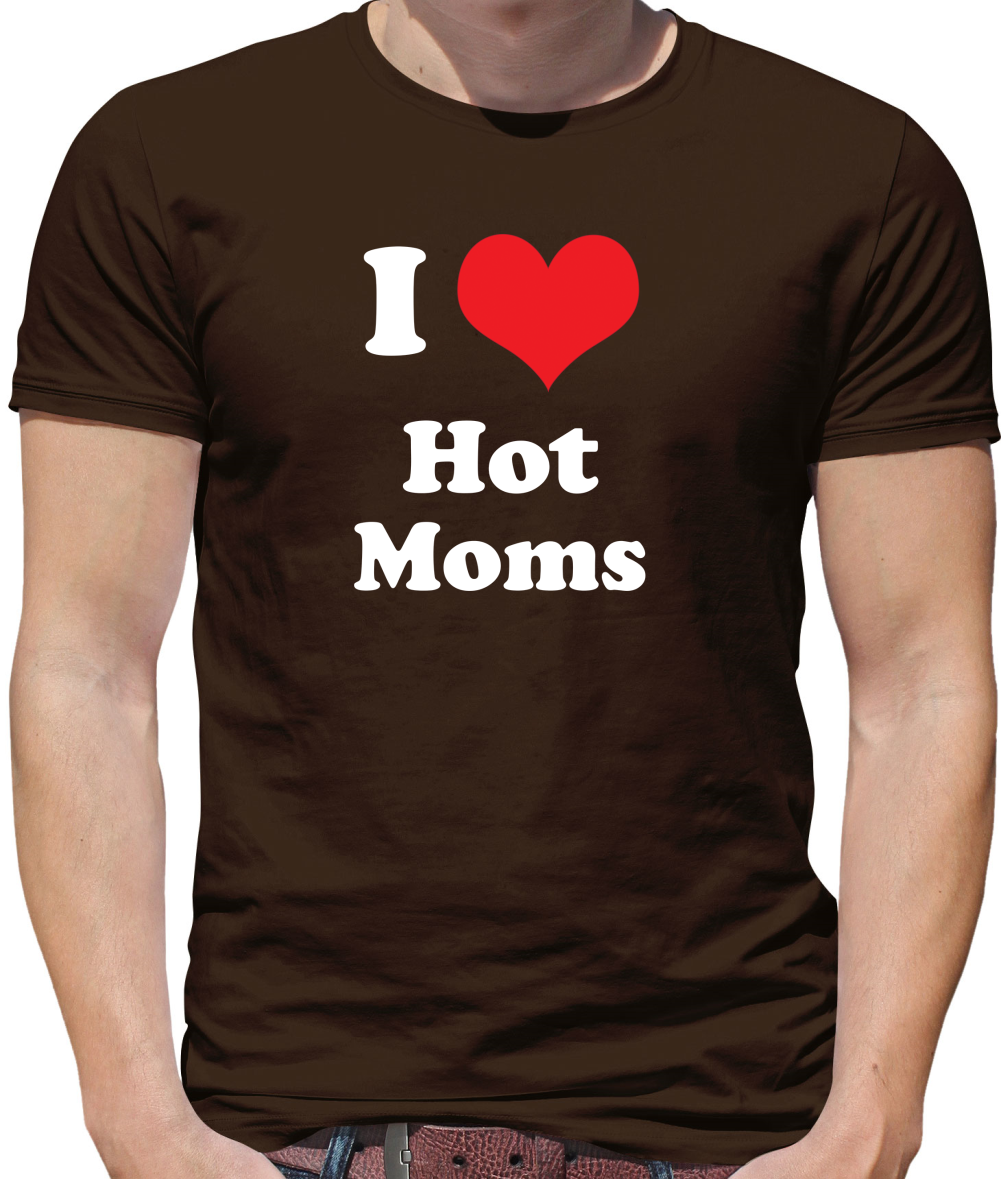 I Love Hot Moms T Shirt