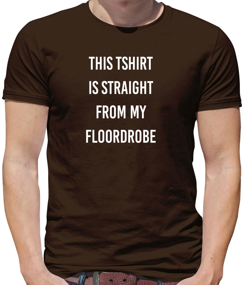 This T-Shirt Is Straight From My Floordrobe T Shirt