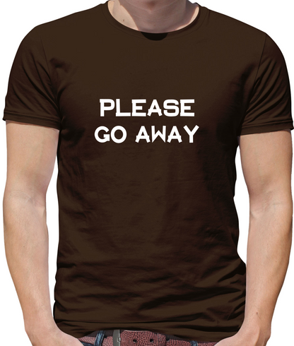 Pllease Go Away T Shirt