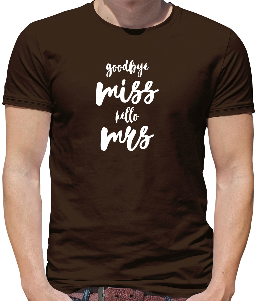 Goodbye Miss Hello Mrs T Shirt