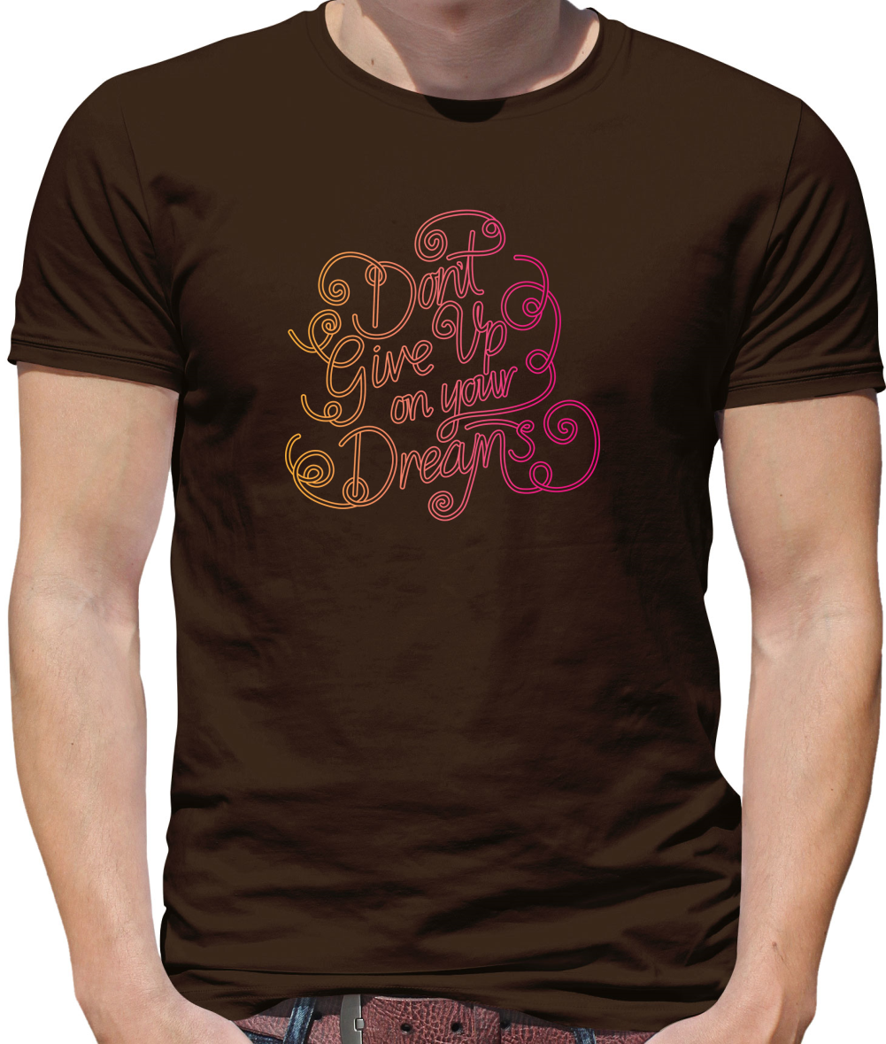Dont Give Up On Your Dreams T Shirt