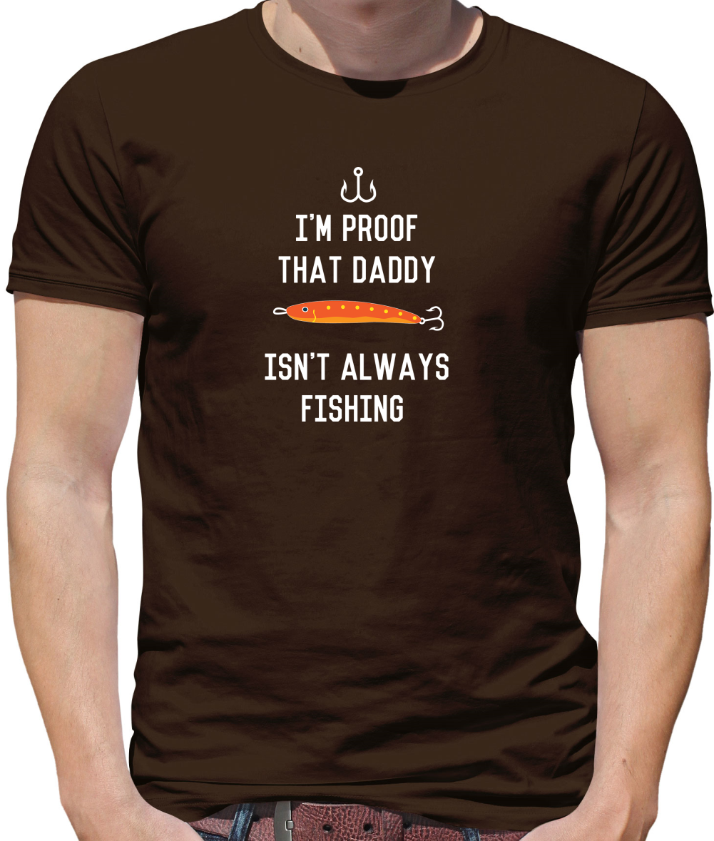 I'm Daddy Isn't Fishing  T Shirt