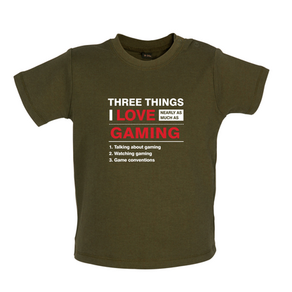 Three Things I Love Nearly As Much As Gaming Baby T Shirt