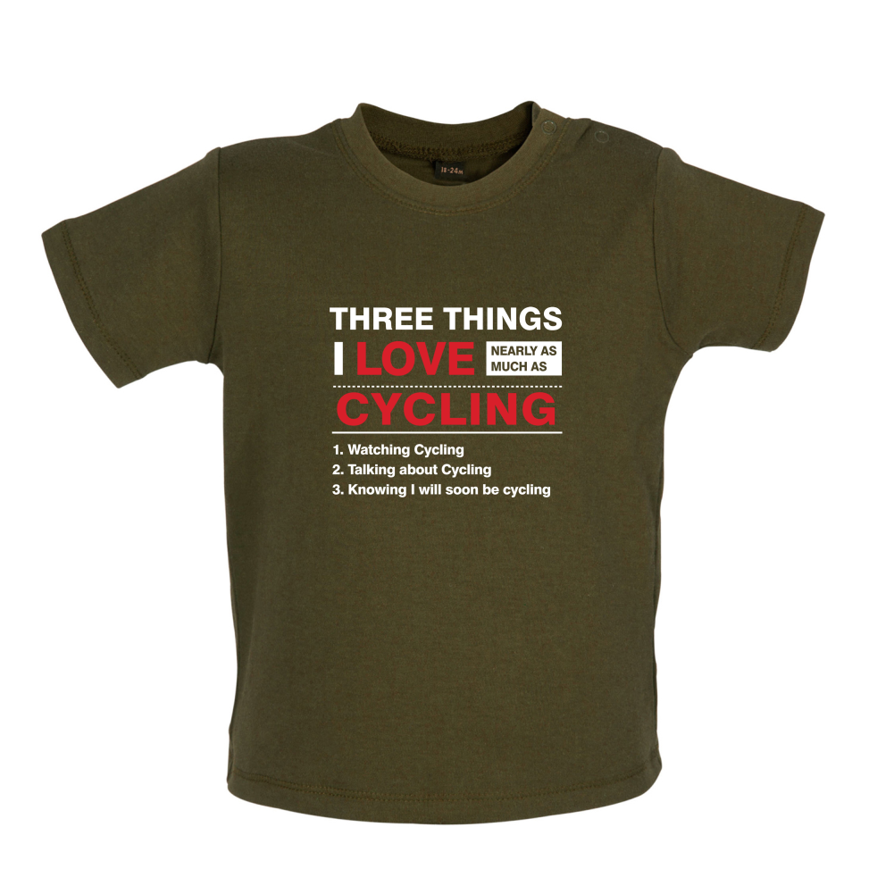 Three Things I Love Nearly As Much As Cycling Baby T Shirt