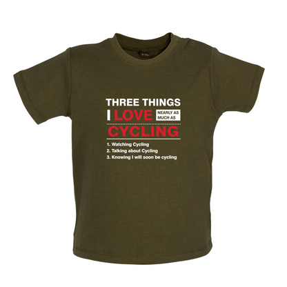 Three Things I Love Nearly As Much As Cycling Baby T Shirt