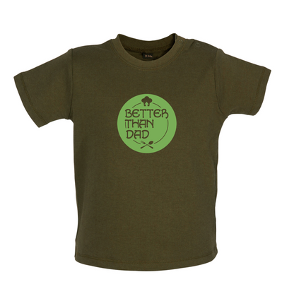 Better Than Dad Baby T Shirt