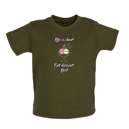 Life Is Short Eat Dessert First Baby T Shirt