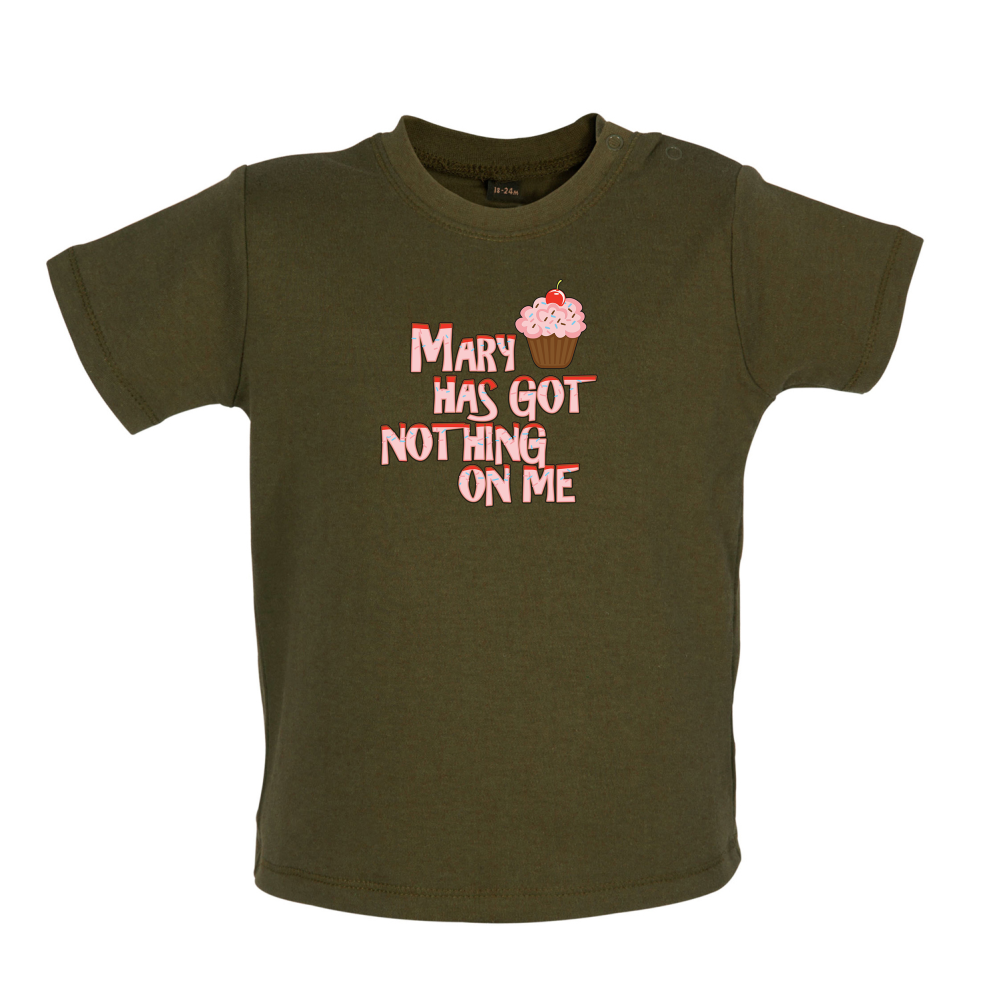 Mary Has Got Nothing On Me Baby T Shirt