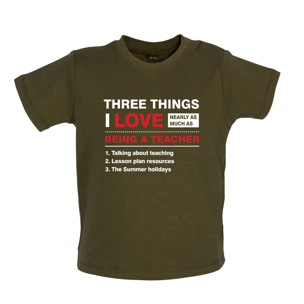 Three Things I Love Nearly As Much As Teaching Baby T Shirt