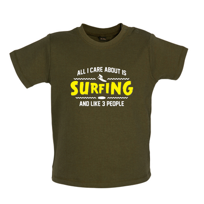 All I Care About Is Surfing Baby T Shirt