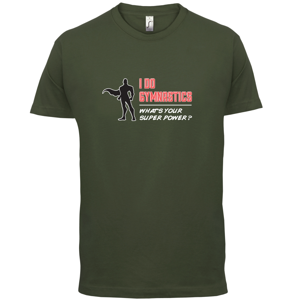 I Do Gymnastics Whats Your Super Power MALE Design T Shirt