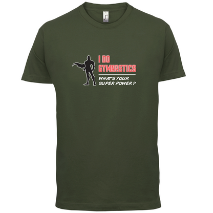 I Do Gymnastics Whats Your Super Power MALE Design T Shirt