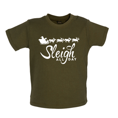 SleighAllDay Baby T Shirt