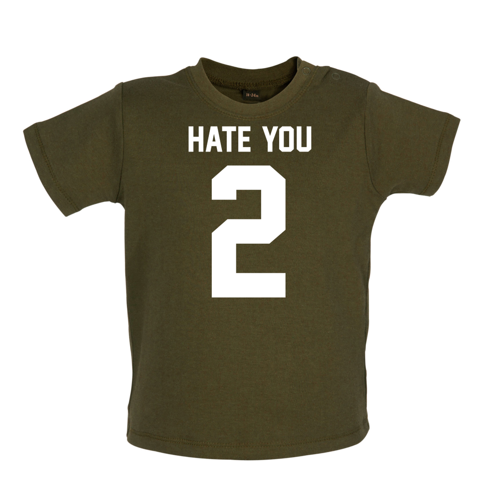 Hate You 2 Baby T Shirt