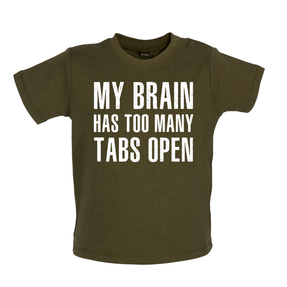 Brain Has Too Many Tabs Open Baby T Shirt