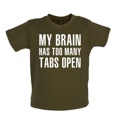 Brain Has Too Many Tabs Open Baby T Shirt