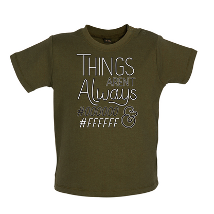 Not Always Black & White Baby T Shirt