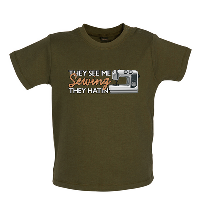 They See me Sewing, they Hating Baby T Shirt