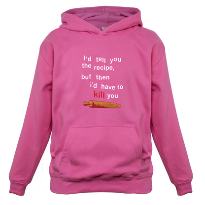 I'd Tell You The Recipe But I'd Have To Kill You Kids T Shirt