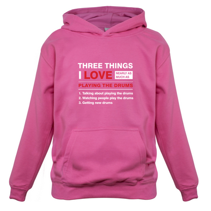 Three Things I Love Nearly As Much As Drums Kids T Shirt