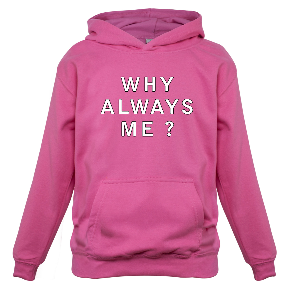 Why Always Me Kids T Shirt