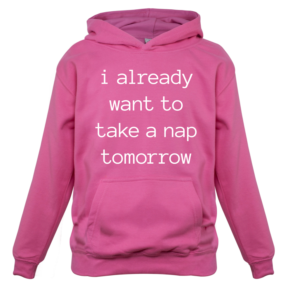 I Want To Nap Tomorrow Kids T Shirt