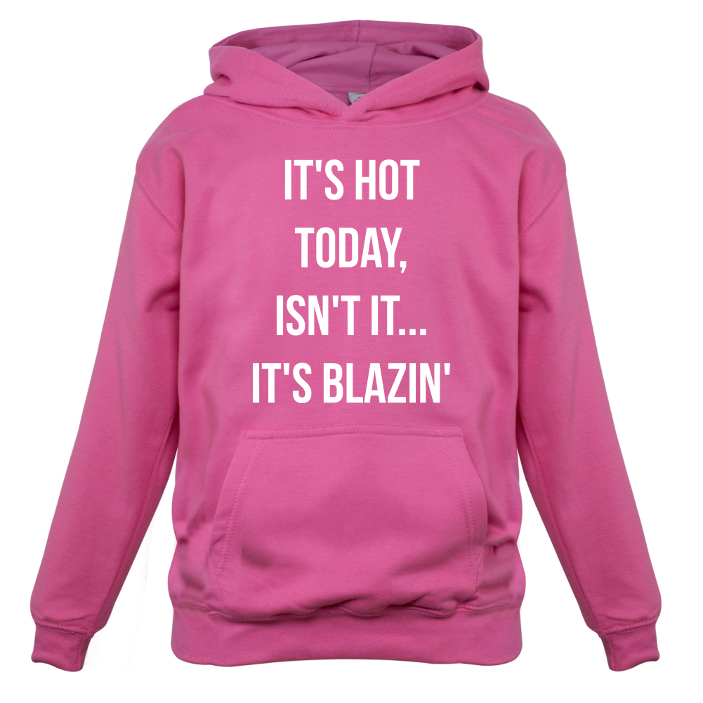 It's Hot Today It's Blazin Kids T Shirt