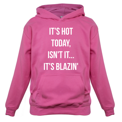It's Hot Today It's Blazin Kids T Shirt