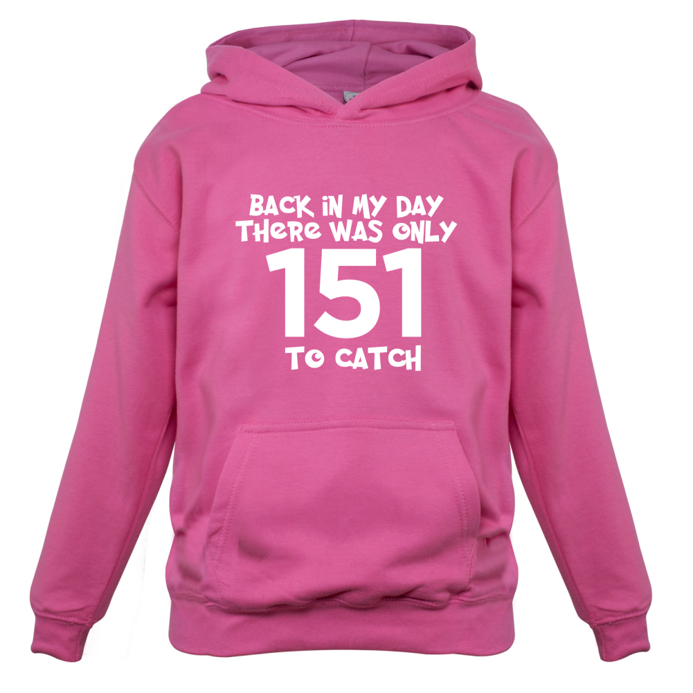 There was Only 151 To Catch Kids T Shirt