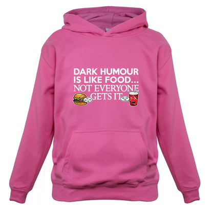 Dark Humour Is Like Food Kids T Shirt