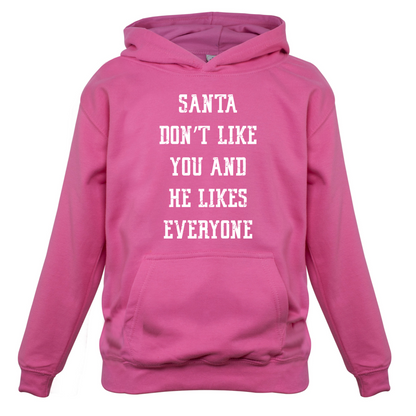 Santa Don't Like You And He Likes Everyone Kids T Shirt
