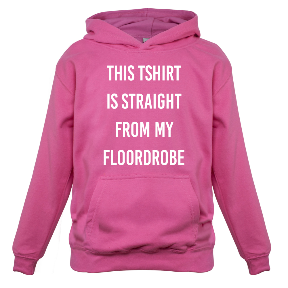 This T-Shirt Is Straight From My Floordrobe Kids T Shirt