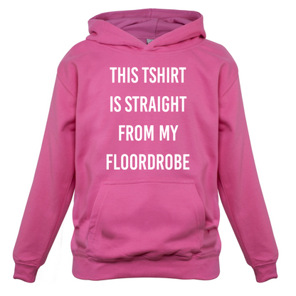 This T-Shirt Is Straight From My Floordrobe Kids T Shirt