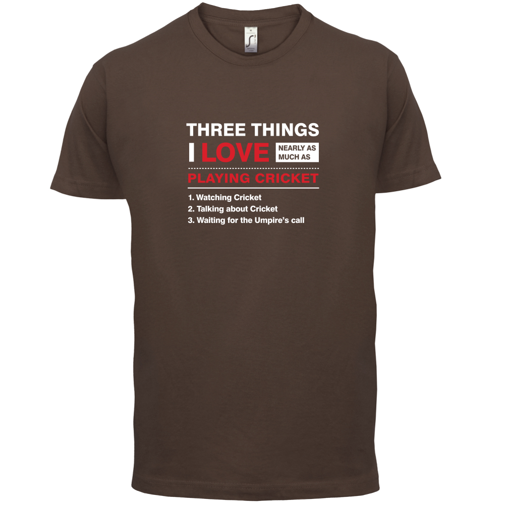 Three Things I Love Nearly As Much As Cricket T Shirt